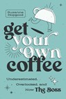 Get Your Own Coffee - Suzanne Hopgood - 9798891880955