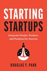 Starting Startups - Douglas Y. Park - 9798891883154