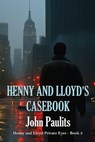 Henny and Lloyd’s Casebook - John Paulits - 9798891970007