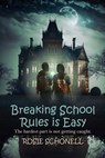 Breaking School Rules is Easy - Rosie Schonell - 9798891970236