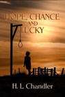 Hope, Chance and Lucky - H. L. Chandler - 9798891970250