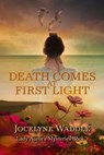 Death Comes at First Light - Jocelyne Waddle - 9798891970267