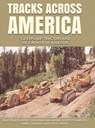Tracks Across America: "Caterpillar" Tractors and the Growth of a Nation - Mark Johnson - 9798892111478