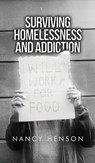 Surviving Homelessness and Addiction - Nancy Henson - 9798892113977