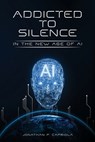 Addicted to Silence - Jonathan Paul Capriola - 9798892129541