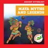 Maya Myths and Legends - Janie Havemeyer - 9798892137560