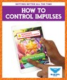 How to Control Impulses - Golriz Golkar - 9798892138857