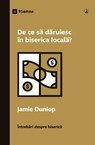Why Should I Give to My Church? / De ce s¿ d¿ruiesc în biserica local¿? - Jamie Dunlop - 9798892180092