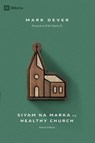 Nine Marks of a Healthy Church (4th Edition) / Siyam na Marka ng Healthy Church (Taglish) - Mark Dever - 9798892181891