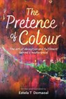 The Pretence of Colour - Estela T Domaoal - 9798892221597