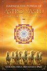 Harness the Power of Astro Vastu - To Embody Health, Wealth and Peace - Coralye Friul Srivastava - 9798892224734