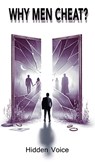 Why Men Cheat? - Hidden Voice - 9798892284219