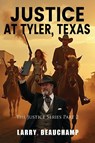 Justice At Tyler, Texas - Larry Beauchamp - 9798892285193