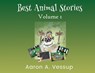 Best Animal Stories - Volume I - Aaron A. Vessup - 9798892285476