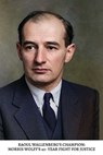 Raoul Wallenberg's Champion: Morris Wolff's 42-Year Fight For Justice - Morris Wolff - 9798892285544