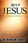 Just Jesus - Kevin Wayne James - 9798892286305