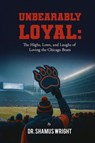 Unbearably Loyal - Shamus Wright - 9798892288071