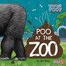 Poo at the Zoo - John Wood - 9798892327527