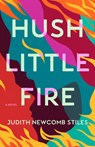 Hush Little Fire - Judith Newcomb Stiles - 9798892420303