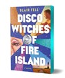 Disco Witches of Fire Island - Blair Fell - 9798892420341