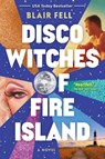 Disco Witches of Fire Island - Blair Fell - 9798892420341