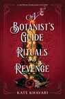 A Botanist's Guide to Rituals and Revenge - Kate Khavari - 9798892420426