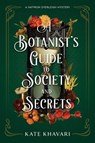 A Botanist's Guide to Society and Secrets - Kate Khavari - 9798892421034