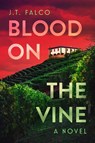 Blood on the Vine - J. T. Falco - 9798892421201