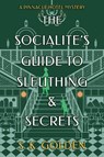 The Socialite's Guide to Sleuthing and Secrets - S. K. Golden - 9798892422284