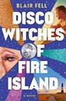 Disco Witches of Fire Island - Blair Fell - 9798892422390