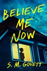 Believe Me Now - S. M. Govett - 9798892422444