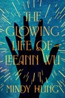 The Glowing Life of Leeann Wu - Mindy Hung - 9798892422734