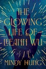 The Glowing Life of Leeann Wu - Mindy Hung - 9798892422734