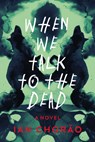 When We Talk to the Dead - Ian Chorao - 9798892423519