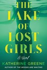 The Lake of Lost Girls - Katherine Greene - 9798892423724