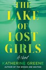 The Lake of Lost Girls - Katherine Greene - 9798892423724