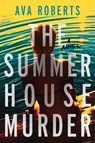 The Summer House Murder - Ava Roberts - 9798892424844