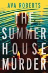 The Summer House Murder - Ava Roberts - 9798892424851