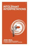 Intolerant Interpretations - Josh Neal - 9798892520393