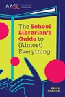 The School Librarian's Guide to (Almost) Everything - Maura Madigan - 9798892553308
