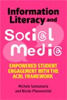 Information Literacy and Social Media: Empowered Student Engagement with the Acrl Framework - Michele Santamaria - 9798892555456