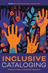 Inclusive Cataloging: Histories, Context, and Reparative Approaches - Amber Billey - 9798892555661