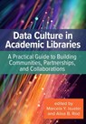 Data Culture in Academic Libraries:: A Practical Guide to Building Communities, Partnerships, and Collaborations - Marcela Y. Isuster - 9798892556156