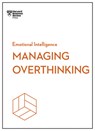 Managing Overthinking (HBR Emotional Intelligence Series) - Harvard Business Review ; Alice Boyes ; Melody Wilding ; Thomas H. Davenport - 9798892790840