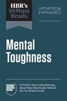 HBR's 10 Must Reads on Mental Toughness, Updated and Expanded (featuring "How to Stop Worrying About What Other People Think of You" by Michael Gervais) - Harvard Business Review - 9798892791915