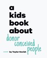 A Kids Book About Donor Conceived People - Taylor Hovish - 9798892810388