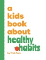 A Kids Book About Healthy Habits - Trish Turo - 9798892810562