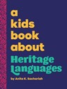 A Kids Book About Heritage Languages - Anita K. Sachariah - 9798892810593