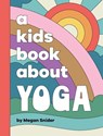 A Kids Book About Yoga - Megan Snider - 9798892810760