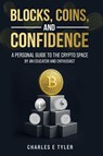 Blocks, Coins, and Confidence - Charles E. Tyler - 9798892832816
